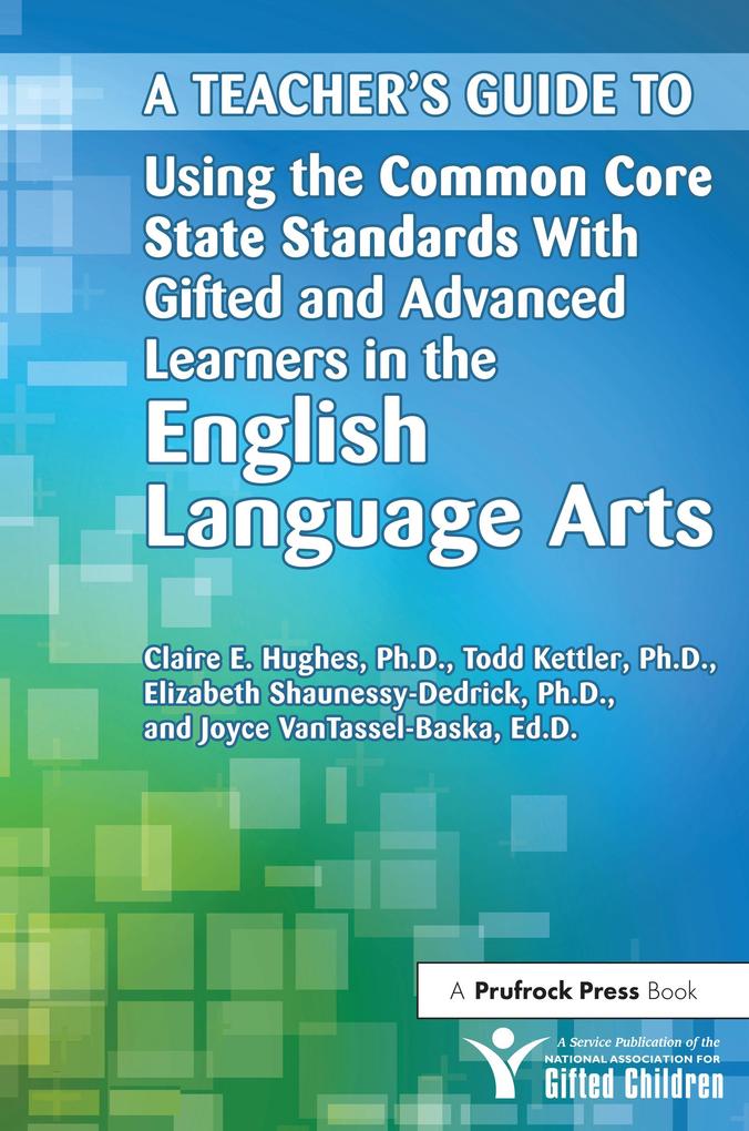 A Teacher‘s Guide to Using the Common Core State Standards With Gifted and Advanced Learners in the English/Language Arts