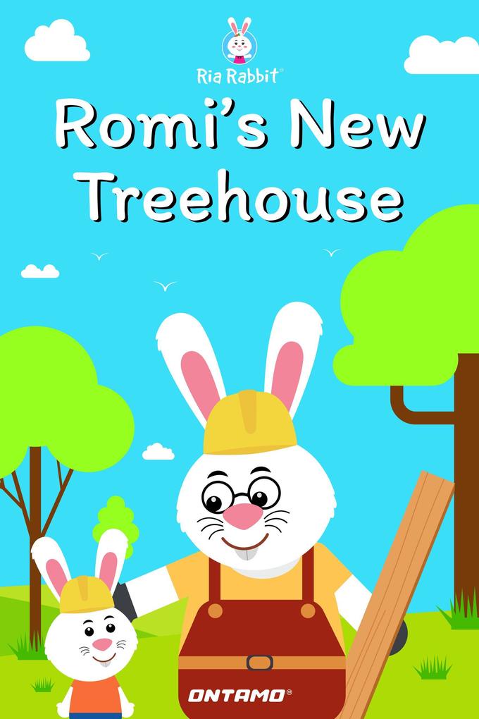 Romi‘s New Treehouse (Ria Rabbit #1)
