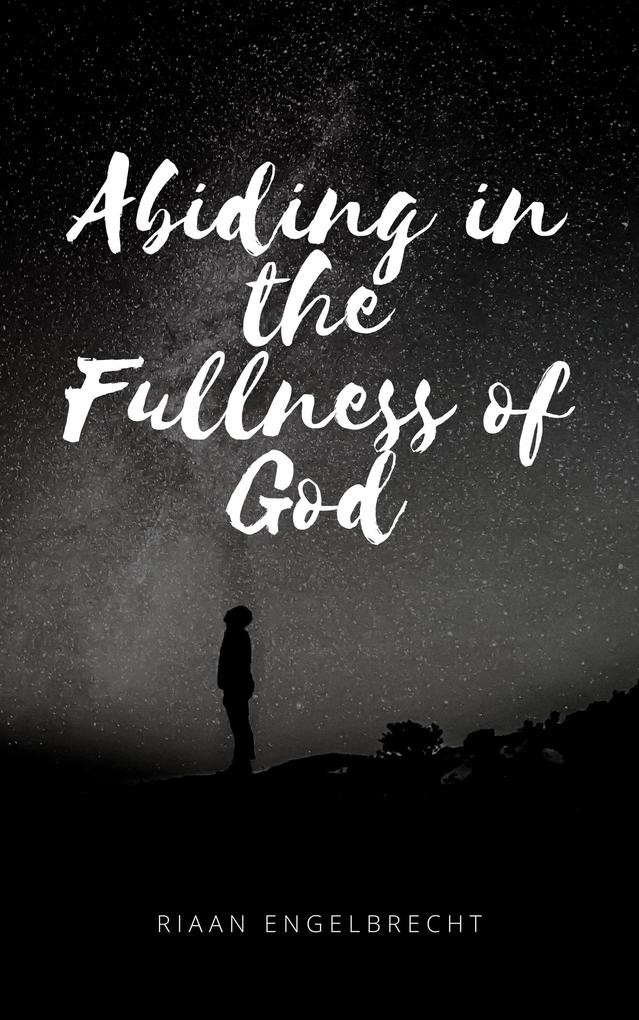 Abiding in the Fullness of God (In pursuit of God #9)