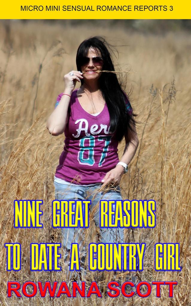 Nine Great Reasons to Date a Country Girl (Micro Mini Sensual Romance Reports #3)
