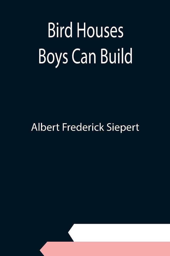 Bird Houses Boys Can Build