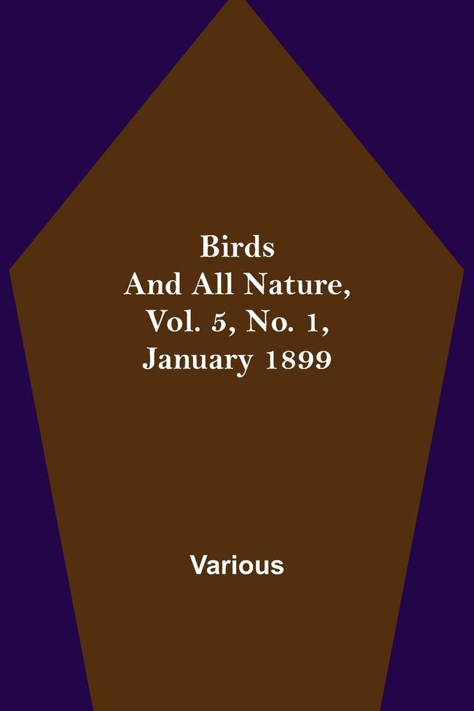 Birds and All Nature Vol. 5 No. 1 January 1899