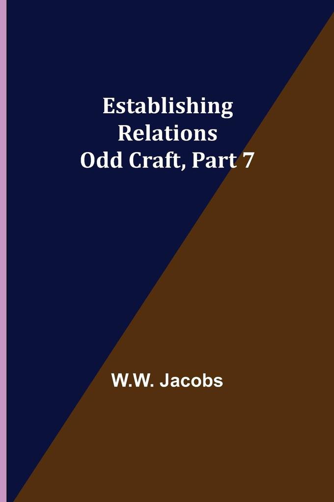Establishing Relations; Odd Craft Part 7.