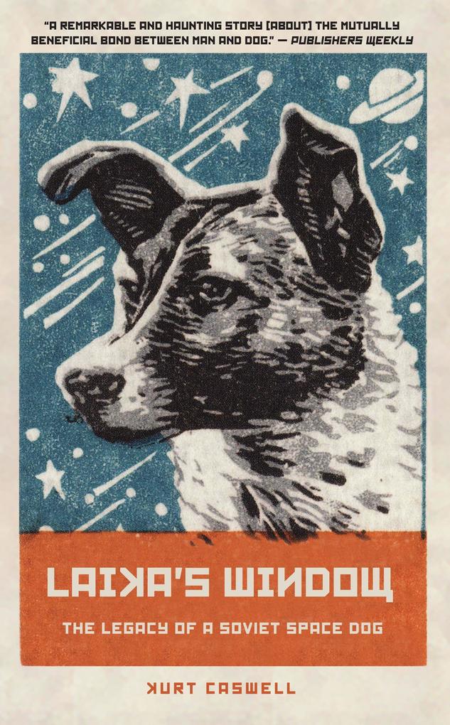 Laika‘s Window: The Legacy of a Soviet Space Dog