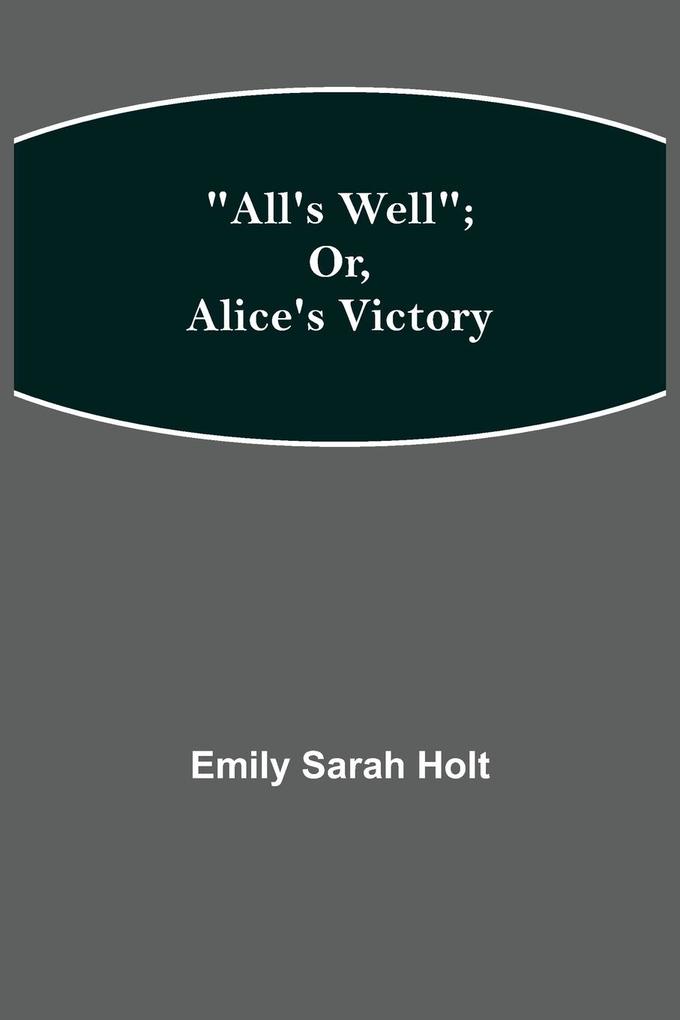 All's Well; or Alice's Victory