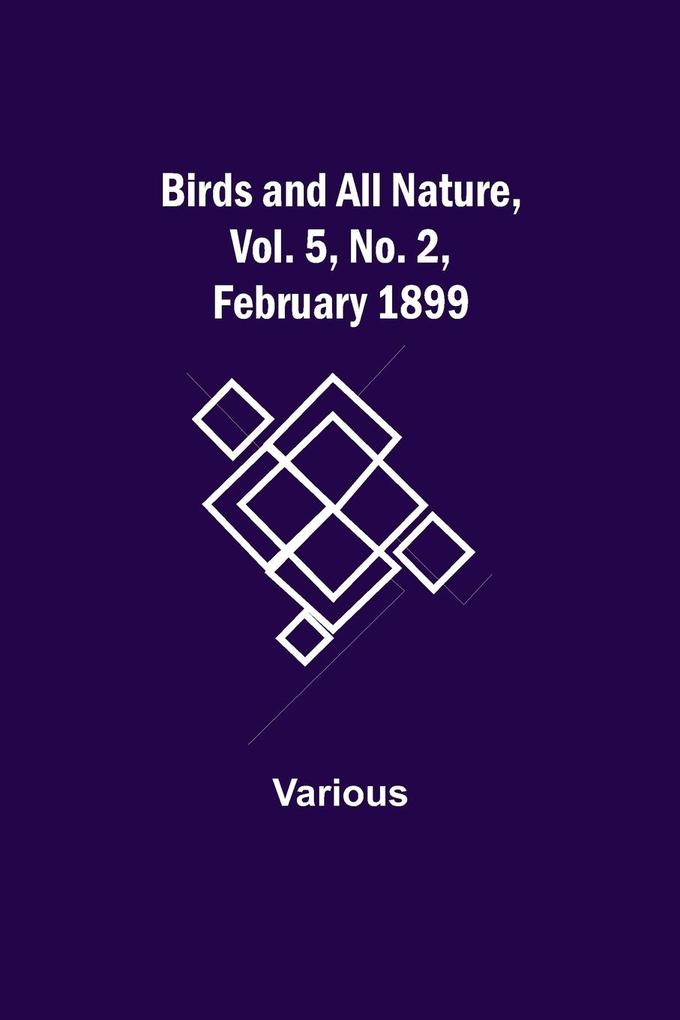 Birds and All Nature Vol. 5 No. 2 February 1899