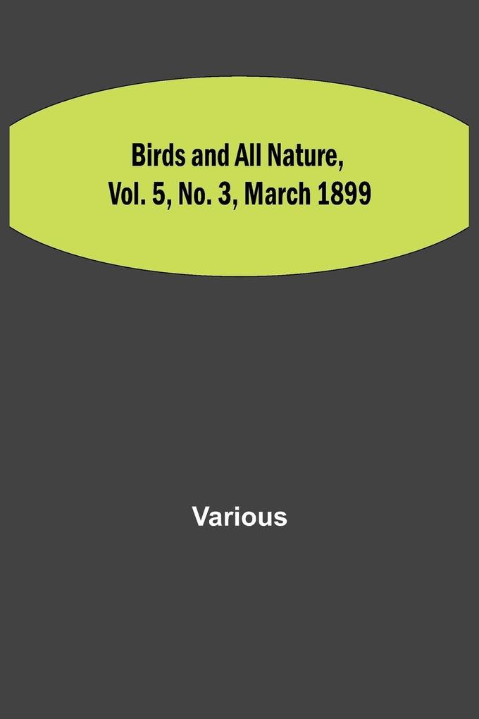 Birds and All Nature Vol. 5 No. 3 March 1899