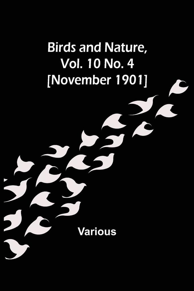 Birds and Nature Vol. 10 No. 4 [November 1901]