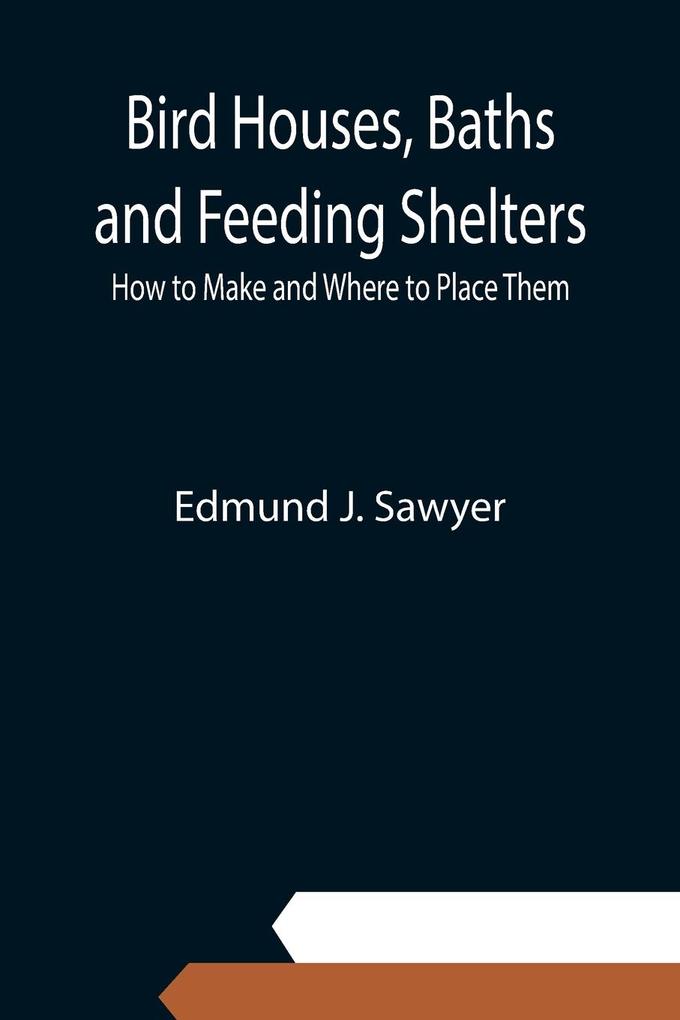 Bird Houses Baths and Feeding Shelters
