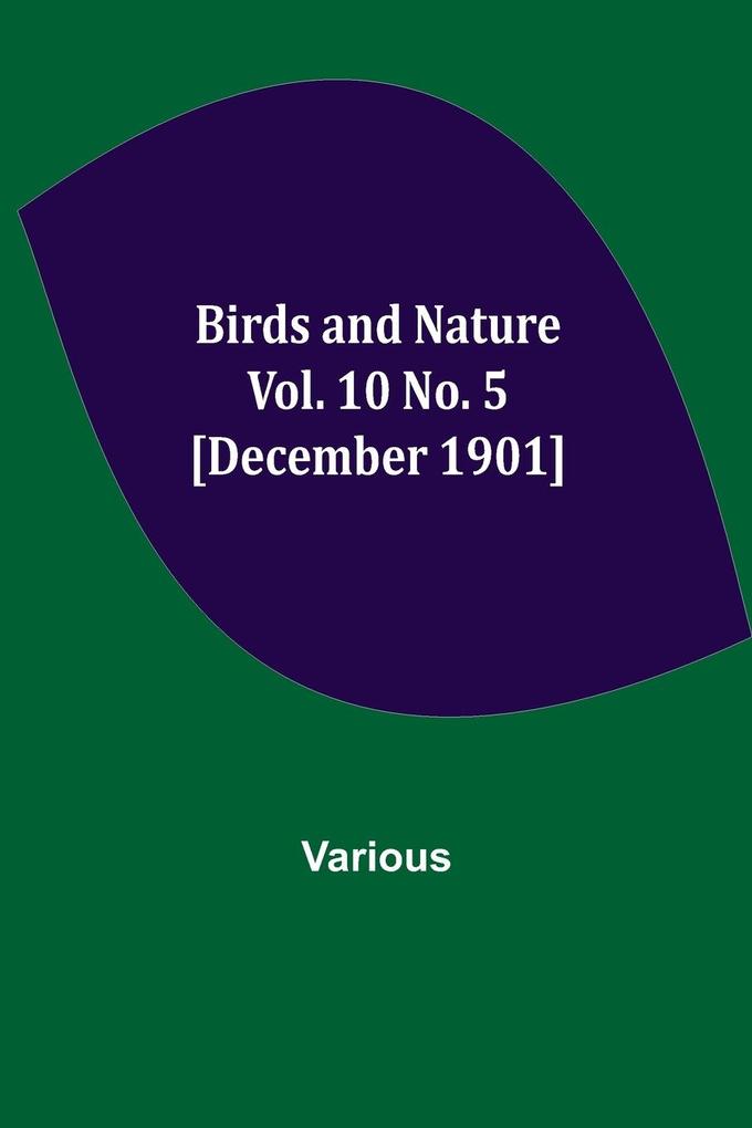 Birds and Nature Vol. 10 No. 5 [December 1901]