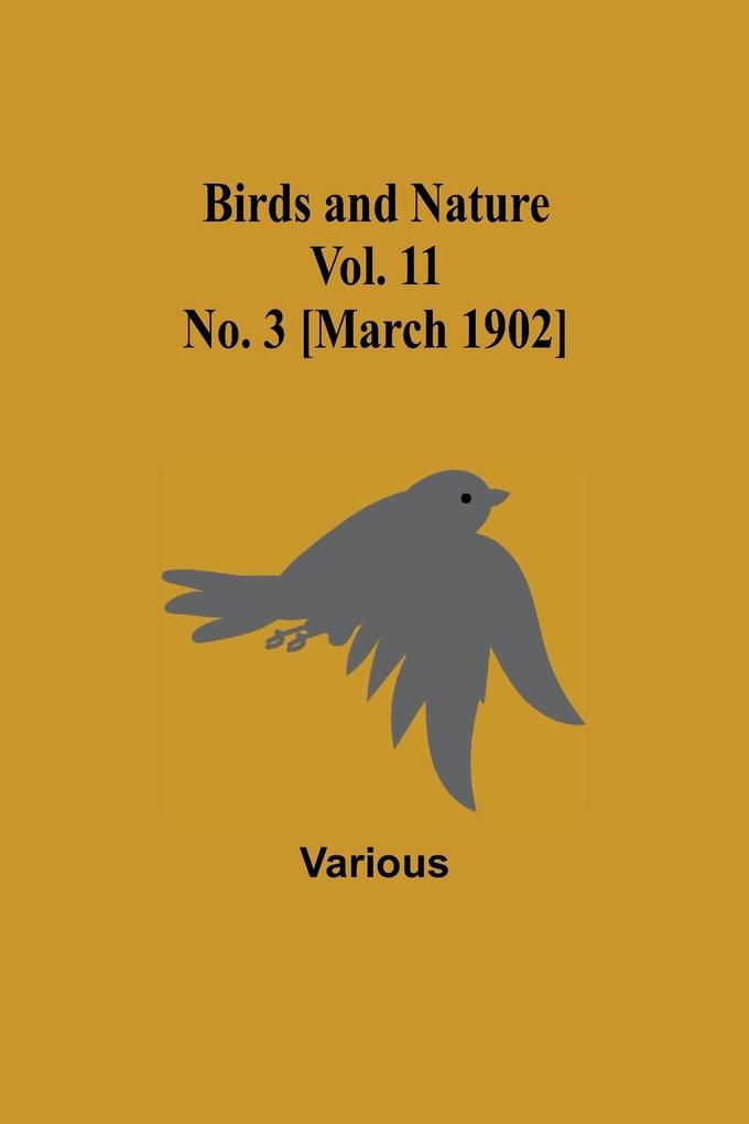 Birds and Nature Vol. 11 No. 3 [March 1902]