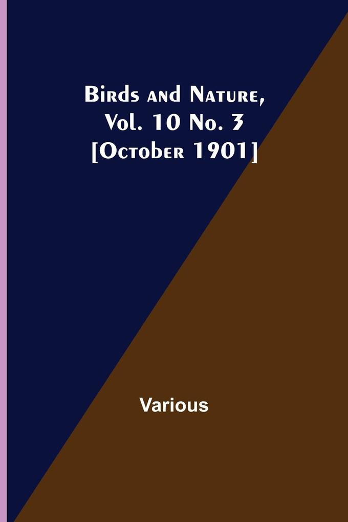 Birds and Nature Vol. 10 No. 3 [October 1901]