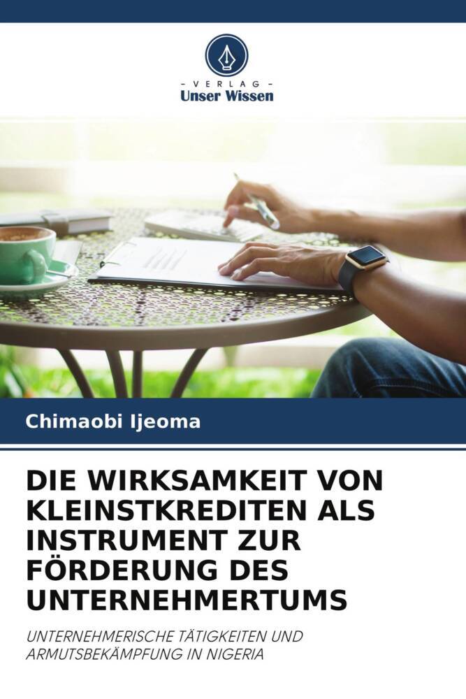 DIE WIRKSAMKEIT VON KLEINSTKREDITEN ALS INSTRUMENT ZUR FÖRDERUNG DES UNTERNEHMERTUMS