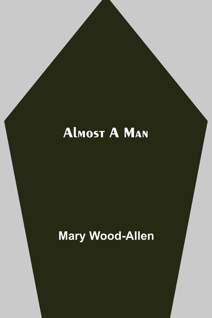 Almost A Man