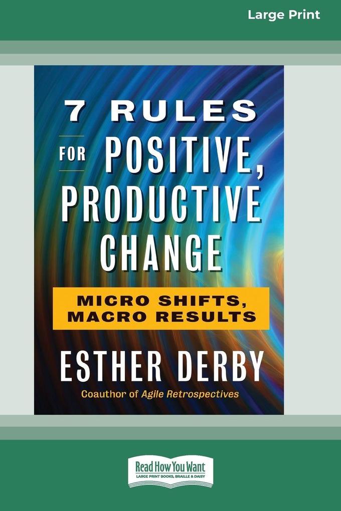7 Rules for Positive Productive Change