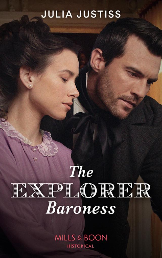 The Explorer Baroness (Heirs in Waiting Book 3) (Mills & Boon Historical)