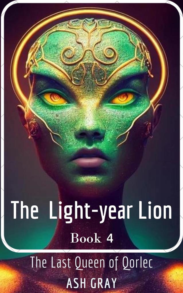The Light-year Lion (The Last Queen of Qorlec #4)