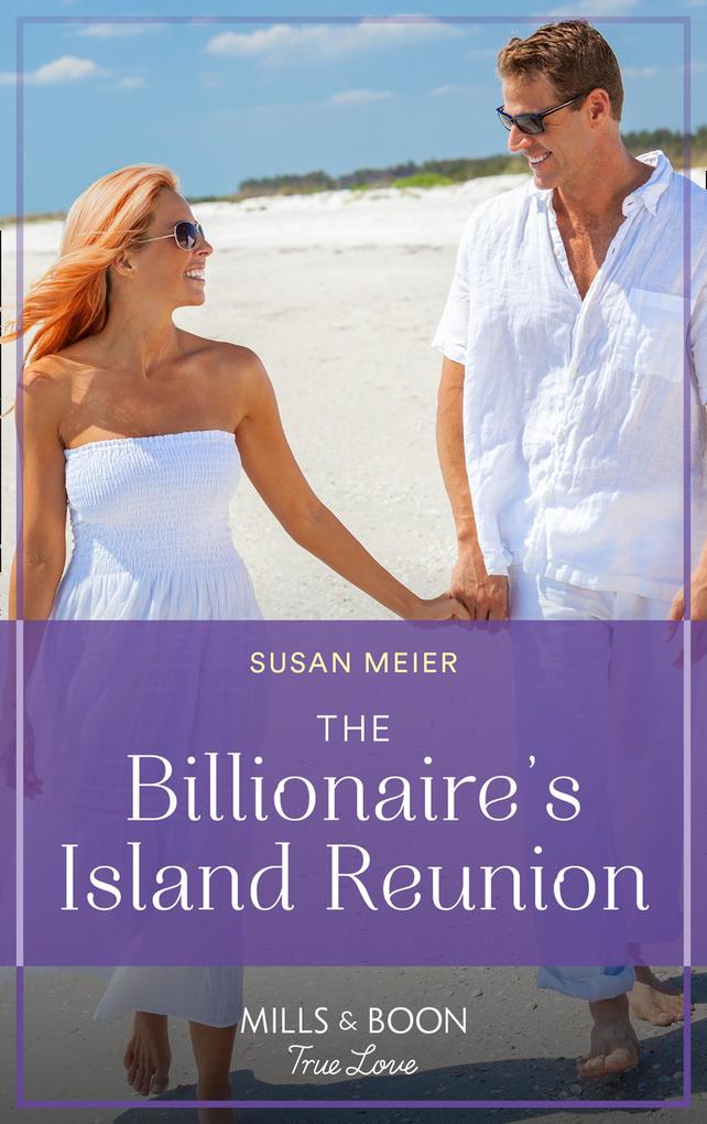 The Billionaire‘s Island Reunion (Mills & Boon True Love) (A Billion-Dollar Family Book 2)