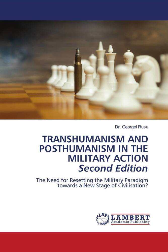 TRANSHUMANISM AND POSTHUMANISM IN THE MILITARY ACTION Second Edition