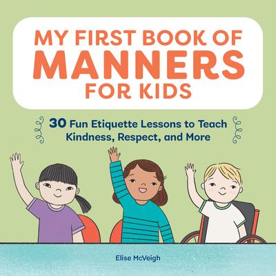 My First Book of Manners for Kids: 30 Fun Etiquette Lessons to Teach Kindness Respect and More