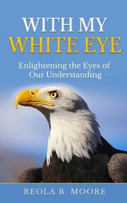 With My White Eye: Enlightening The Eyes Of Our Understanding
