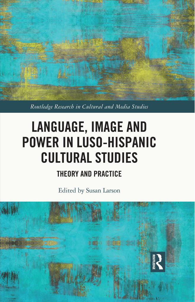 Language Image and Power in Luso-Hispanic Cultural Studies