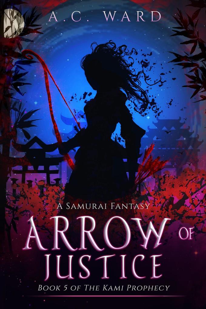 Arrow of Justice (The Kami Prophecy #5)