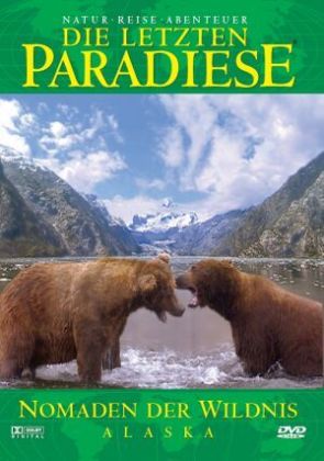 Die letzten Paradiese - Alaska: Nomaden der Wildnis