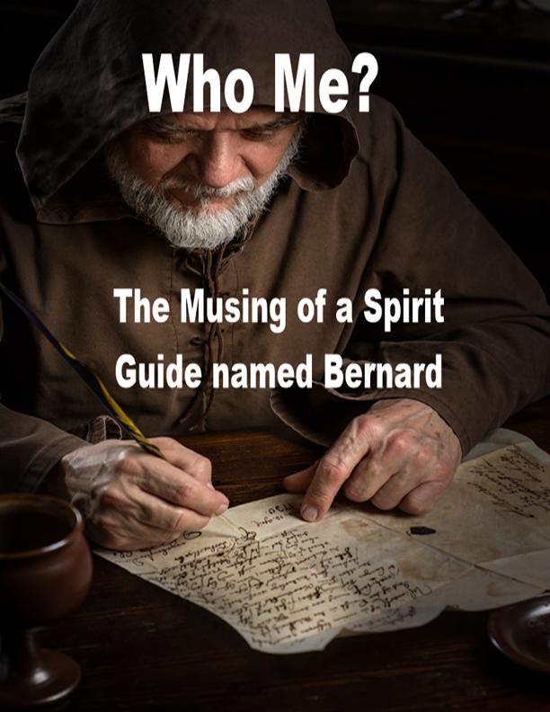 Who Me? The Musings of a Spirit guide named Bernard