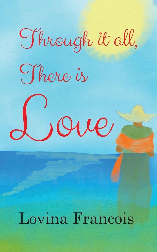 Through it all There is Love