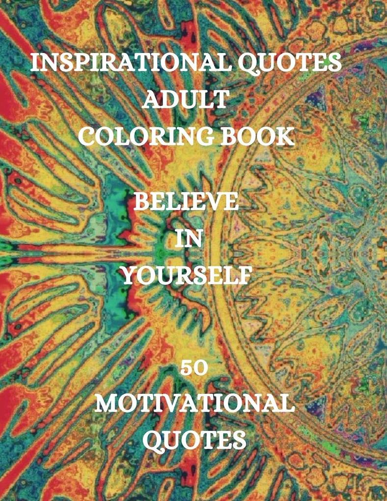 Inspirational Quotes Adult Coloring Book Believe in Yourself!!!