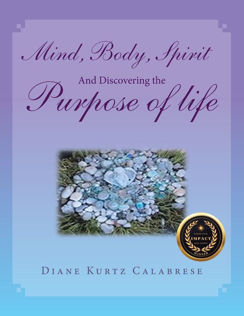 Mind Body Spirit And Discovering the Purpose of life
