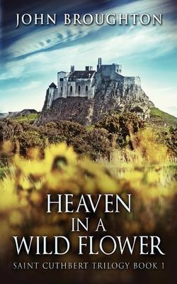 Heaven In A Wild Flower: Tale Of An Anglo-Saxon Leatherworker On Lindisfarne