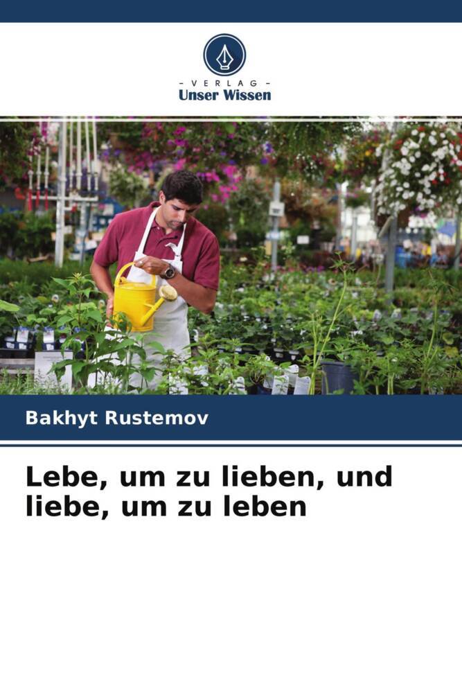 Lebe um zu lieben und liebe um zu leben