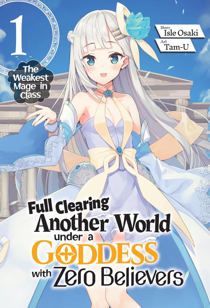 Full Clearing Another World under a Goddess with Zero Believers: Volume 1