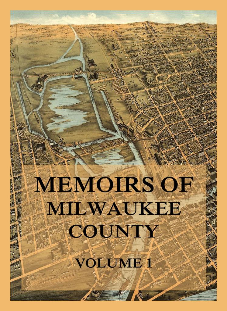 Memoirs of Milwaukee County Volume 1