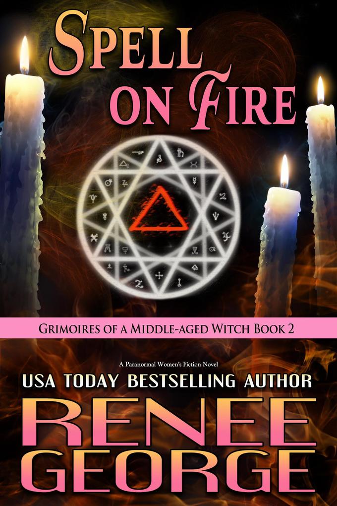 Spell On Fire (Grimoires of a Middle-aged Witch #2)