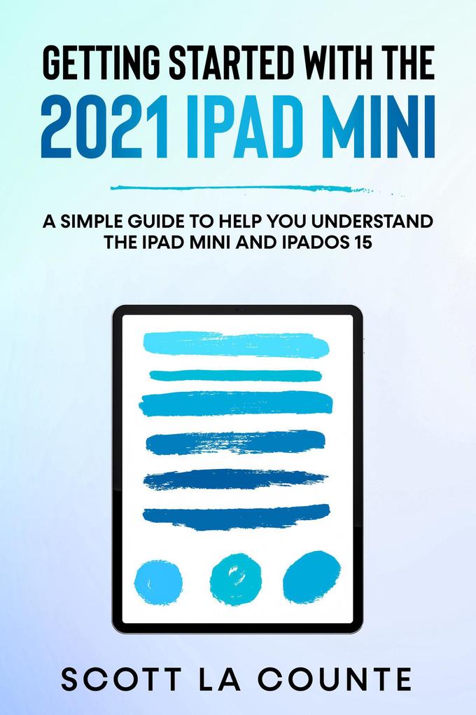 Getting Started With the 2021 iPad mini: A Simple Guide To Help You Understand the iPad mini and iPadOS 15