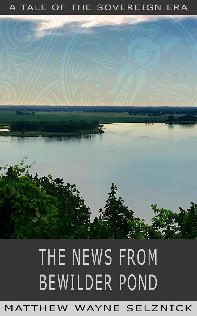 The News From Bewilder Pond (The Sovereign Era #6)