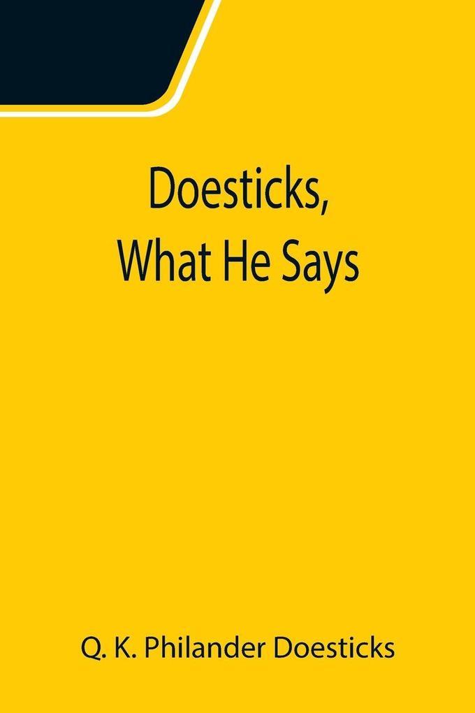 Doesticks What He Says