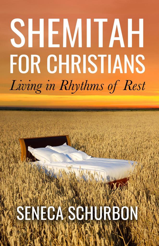 Shemitah For Christians: Living in Rhythms of Rest
