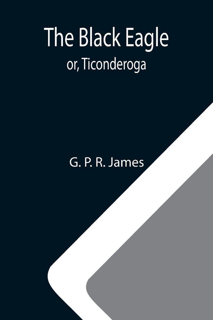 The Black Eagle; or Ticonderoga
