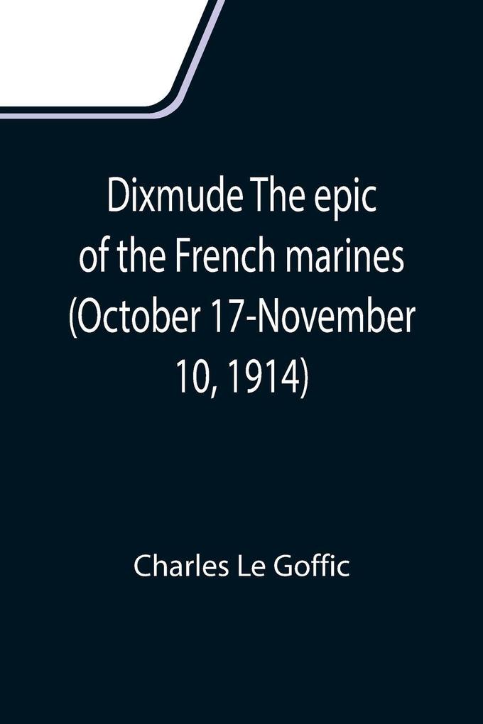 Dixmude The epic of the French marines (October 17-November 10 1914)