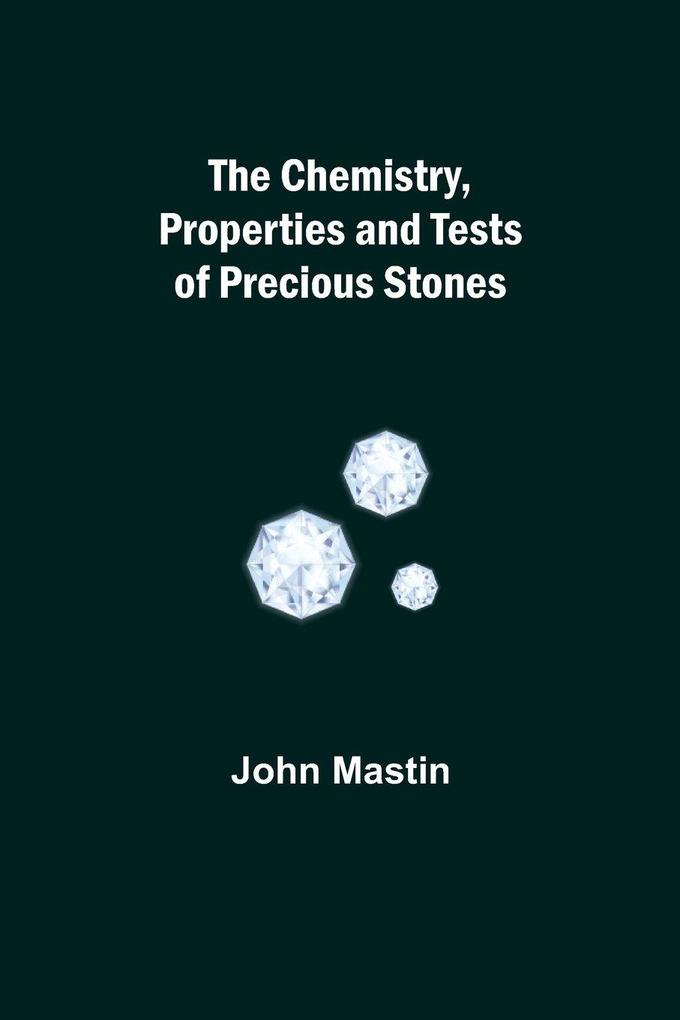 The Chemistry Properties and Tests of Precious Stones