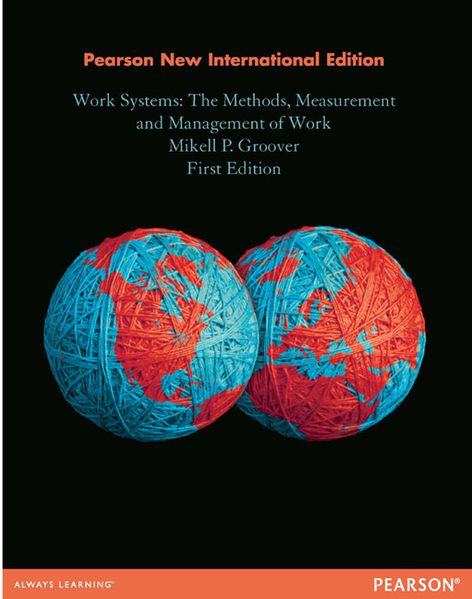 Work Systems: The Methods Measurement & Management of Work
