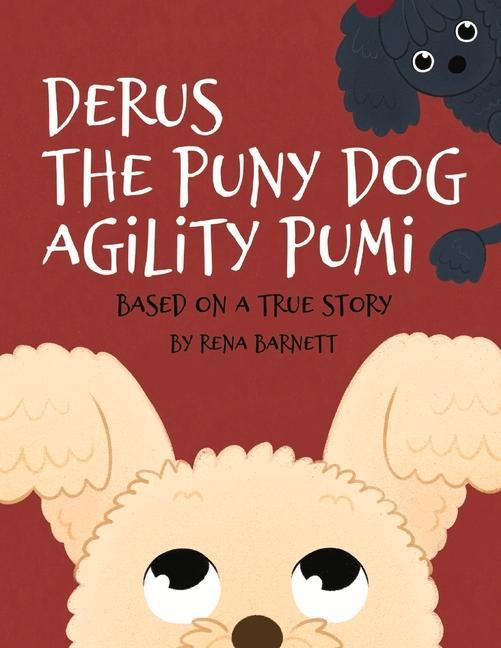 Derus the Puny Dog Agility Pumi: Based on a True Story