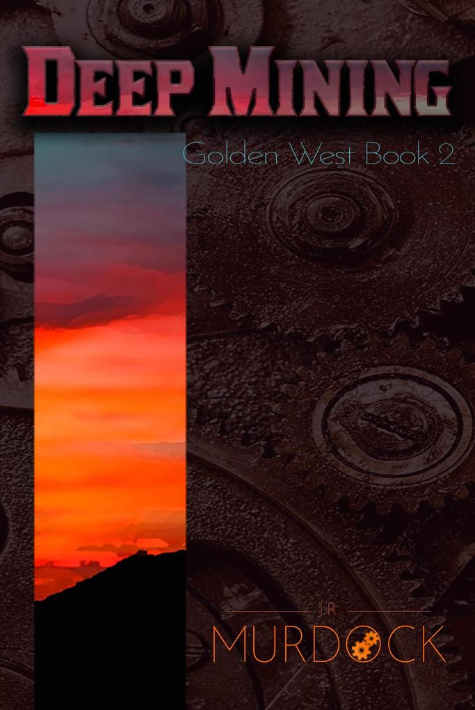 Deep Mining: Golden West Trilogy Book 2