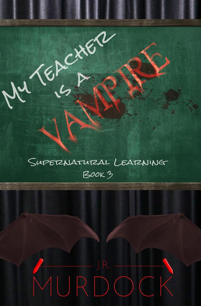 My Teacher is a Vampire: Supernatural Learning Book 3