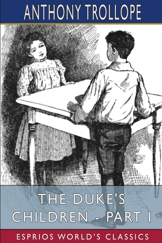 The Duke‘s Children - Part I (Esprios Classics)