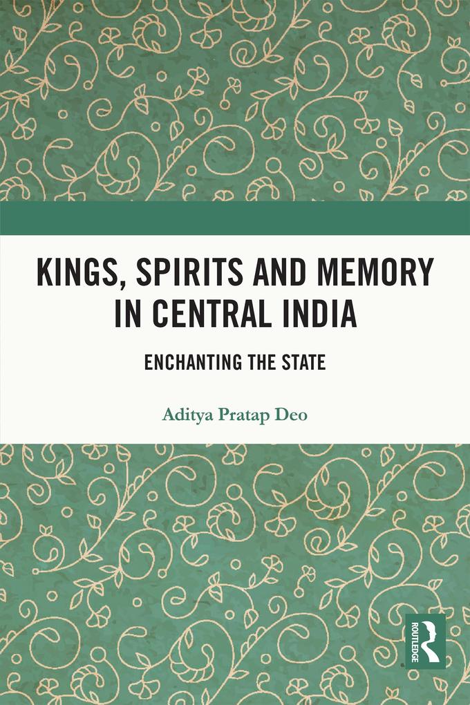 Kings Spirits and Memory in Central India